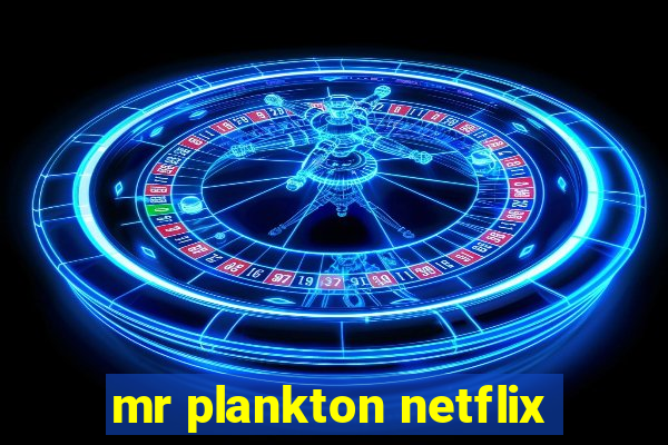 mr plankton netflix